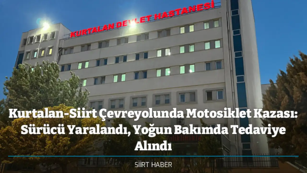 Kurtalan-Siirt Çevreyolunda Motosiklet Kaza Geçirdi: Yolcutar Yaralı, Yoğun Bakımda İzlenmeye Alındı