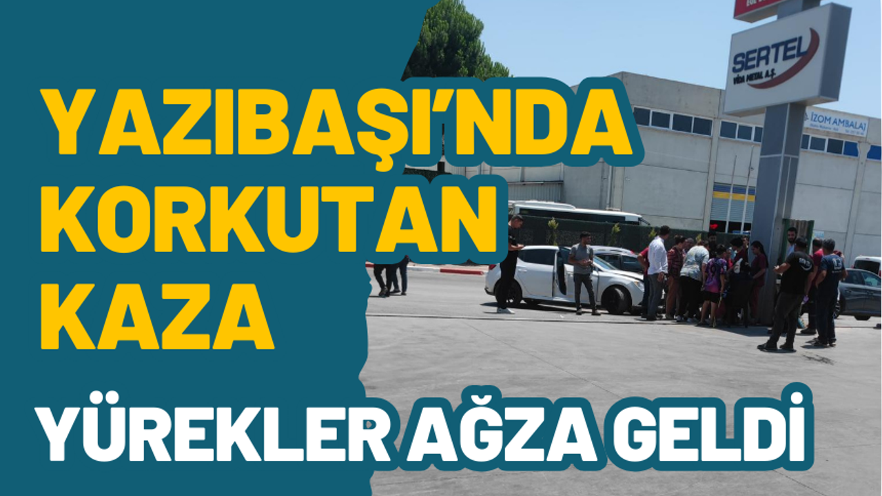Yazıbaşı'ndaki kazadan korkunç etkilenildi.