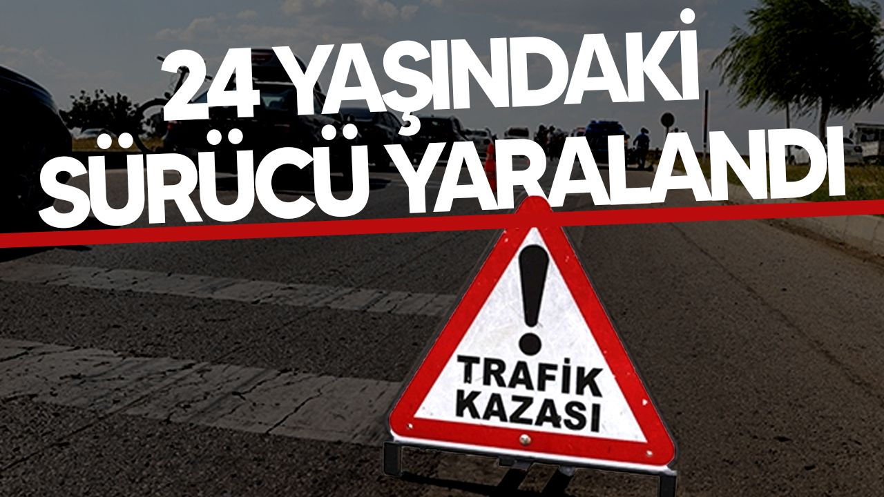 Trafiğin akışını etkileyen kaza: 24 yaşındaki şoför yaralandı