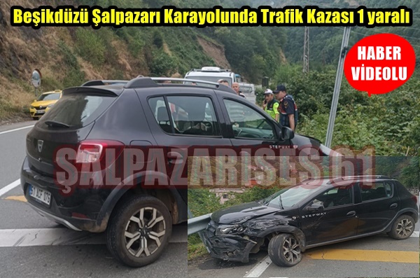 Beşikdüzü-Şalpazarı karayolunda trafik kazasında 1 kişi yaralandı.