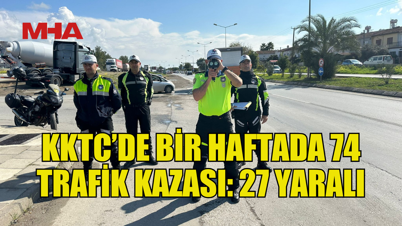 KKTC'de Bir Haftada 74 Trafik Kazası: 27 Kişi Yaralandı.