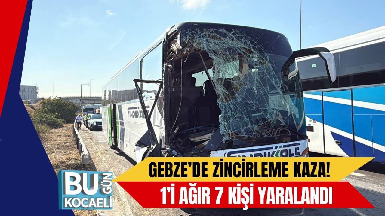 Gebze'de Zincirleme Kaza: 7 Yaralı Var, 1 Kişi Ağır Durumda