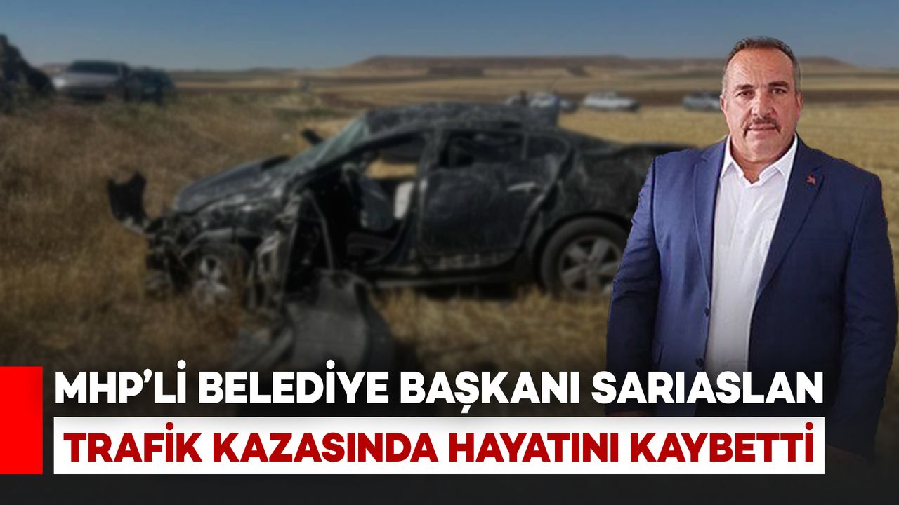 MHP'li Belediye Başkanı Sarıaslan Trafik Kazasında Yaşamını Yitirdi.