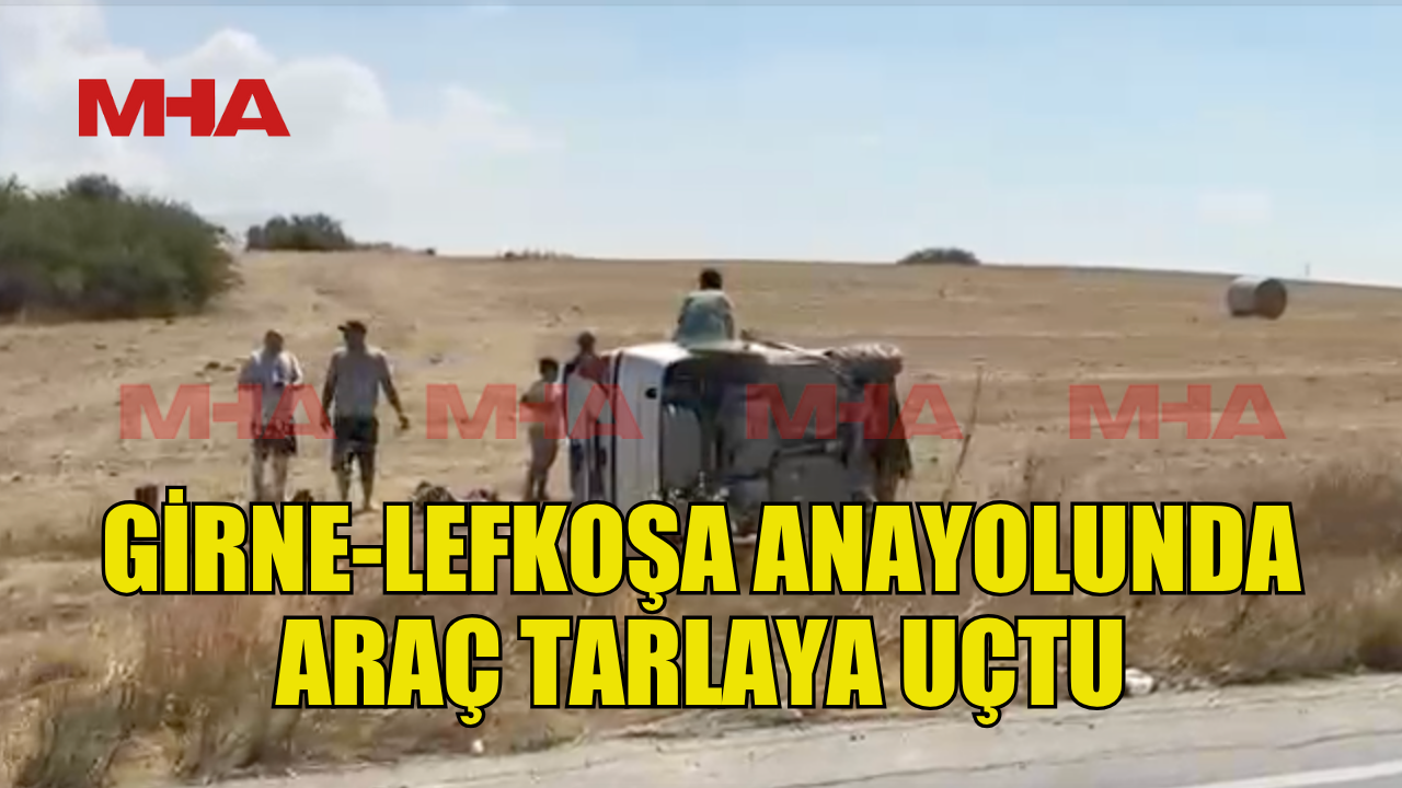 GİRNE-LEFKOŞA YOLUNDA TRAFİK KAZASI: ARAÇ TARLAYA SAVRULDU