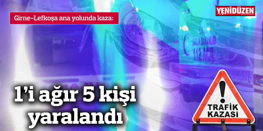 Kıbrıs'ta Girne ve Lefkoşa arasında meydana gelen trafik kazasında 1'i ağır olmak üzere 5 kişi yaralandı.