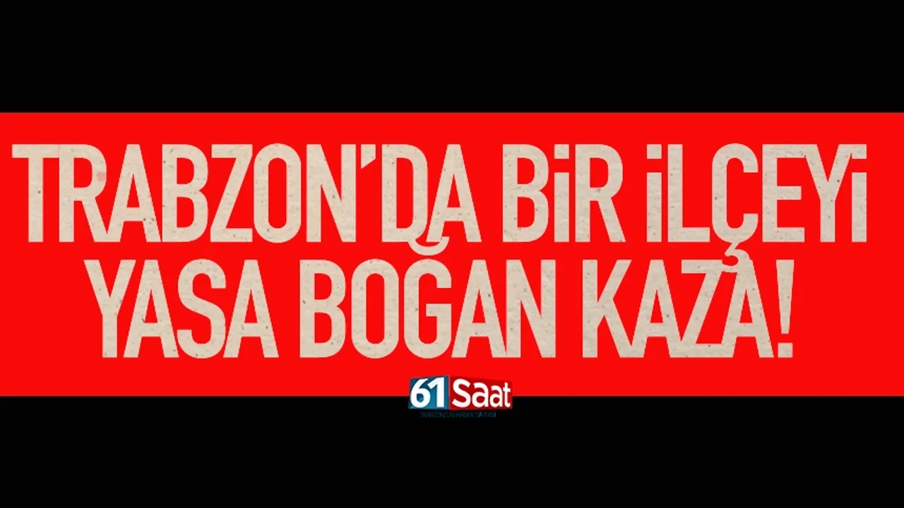 Trabzon ilindeki bir ilçede gerçekleşen trajik kaza...