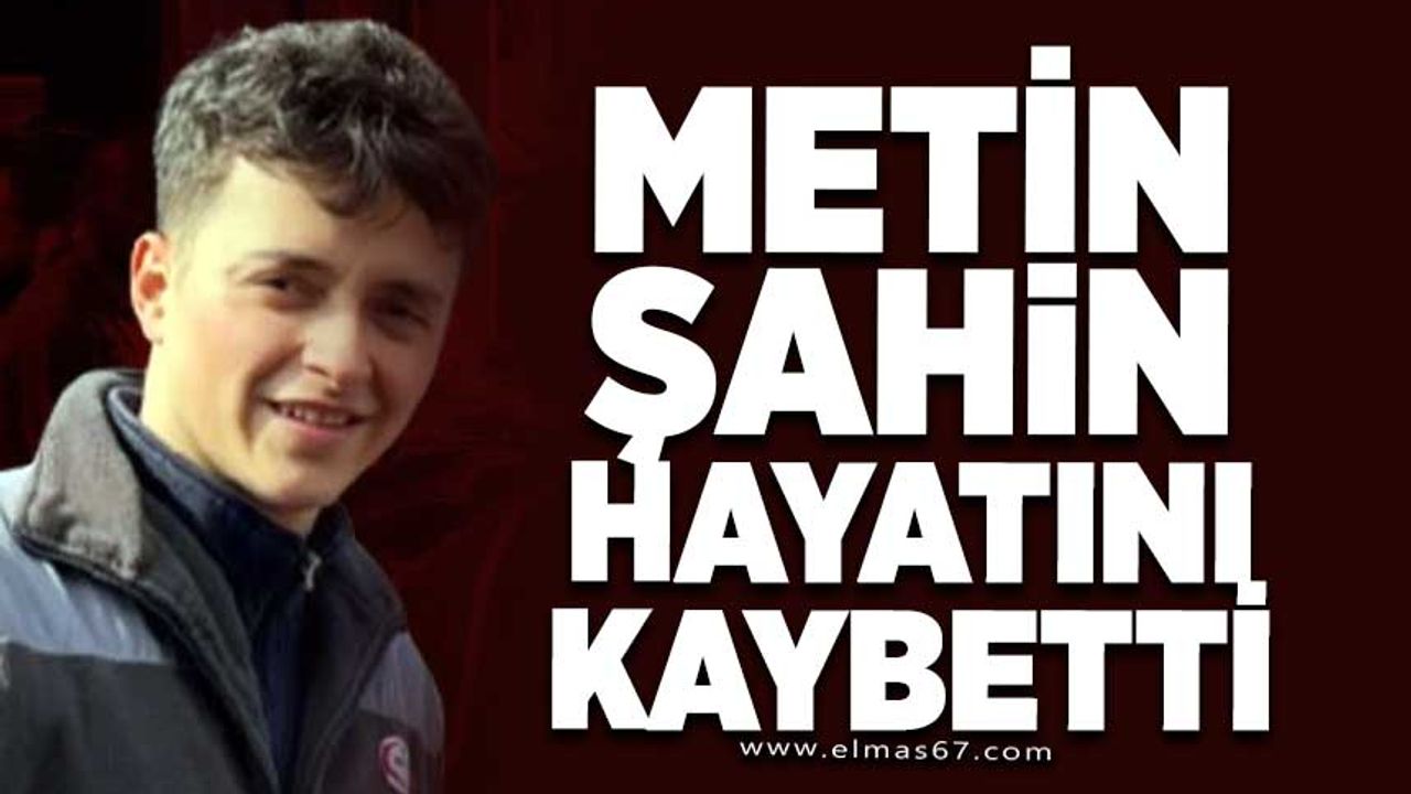Metin Şahin Trafik Kazasında Yaşamını Yitirdi