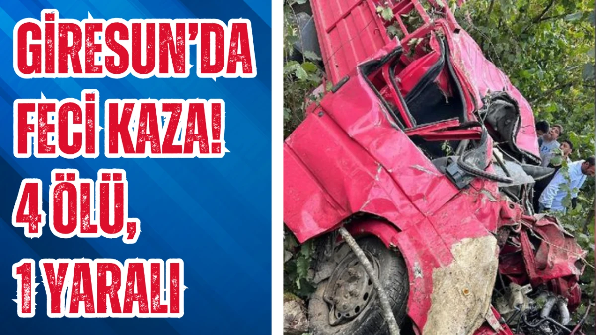 Giresun'da Korkunç Kazada 4 Kişi Hayatını Kaybetti, 1 Kişi Yaralandı