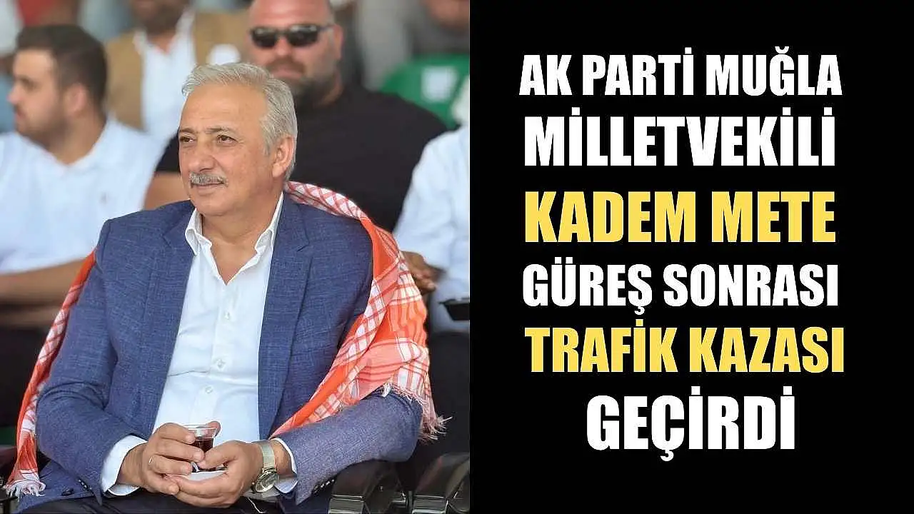 Kadem Mete isimli AK Parti Milletvekili, güreş sonrası trafik kazası geçirdi.