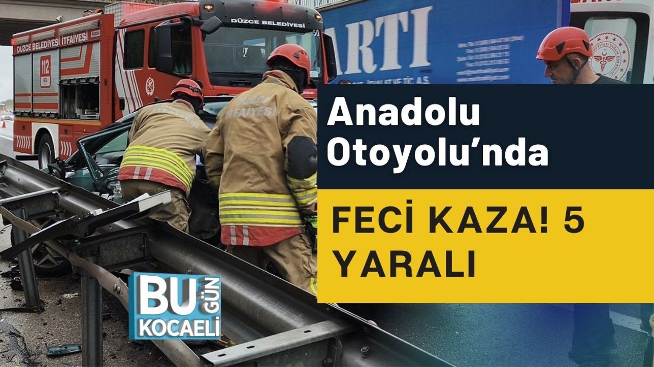 Anadolu Otoyolu'nda Ciddi Kaza! 5 Kişi Yaralandı