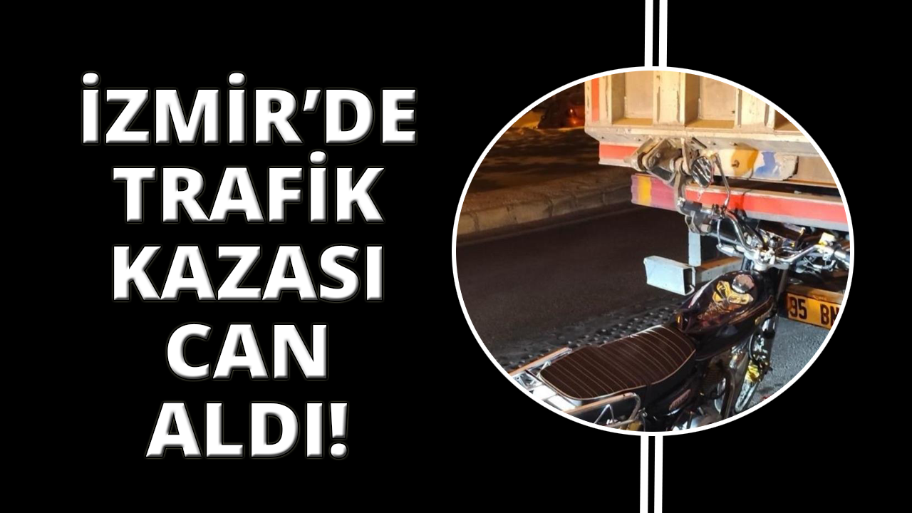 İzmir'de motosiklet kazasında bir kişi hayatını kaybetti, bir kişi yaralandı.