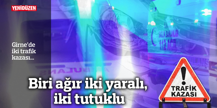 Girne’de iki kaza meydana geldi…