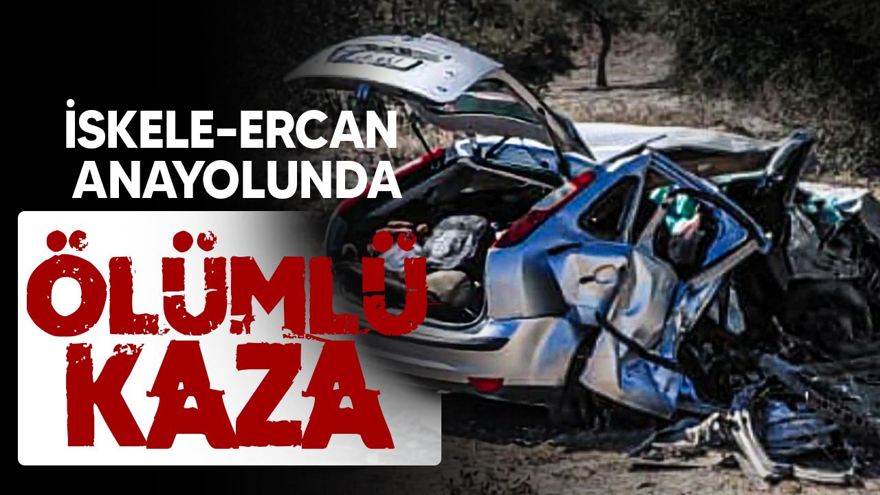 İskele-Ercan yolu kaza haberinde 2 kişi hayatını kaybetti, yaralılar bulunuyor.