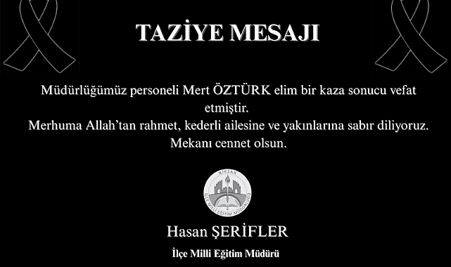 Tokat ve Niksar İl Milli Eğitim Müdürlükleri, Mert Öztürk'ün trafik kazasında hayatını kaybetmesi nedeniyle başsağlığı dileklerini iletti.
