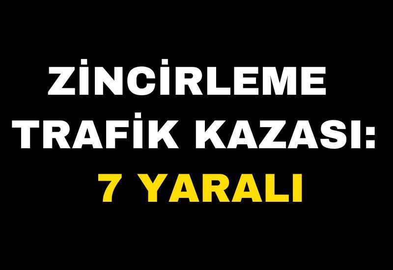 Seri kaza: 7 kişi yaralandı.