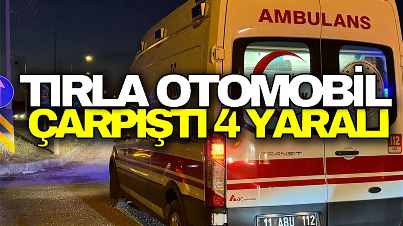 4 KİŞİ YARALANDI: TIR İLE ARABA KAZASI