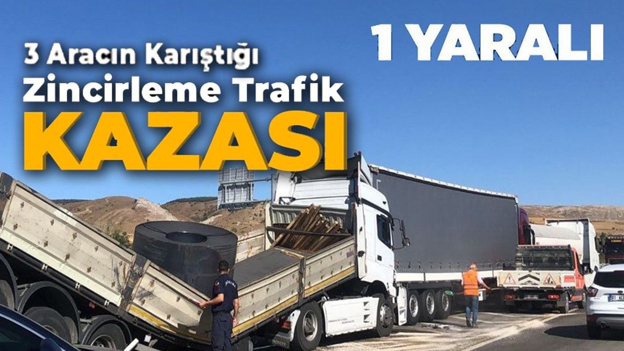 ZİNCİRLEME KAZADA BİR KİŞİ YARALANDI / 3 ARAÇLI TRAFİK KAZASINDA YARALANAN BİRİ.