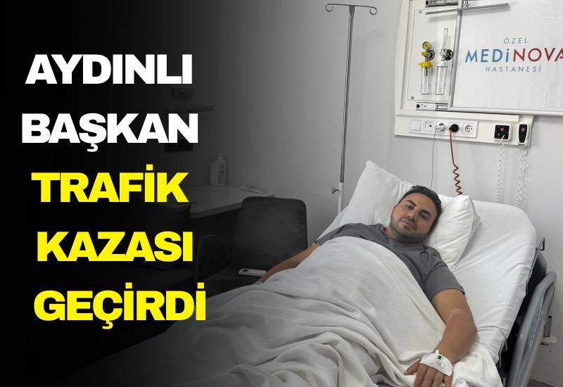 Başkan Aydınlı trafik kazası yaşadı.