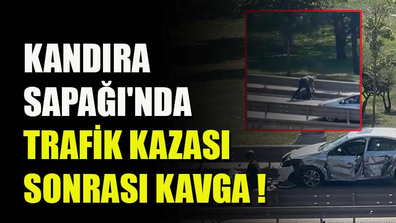 Kandıra Sapağı'nda trafik kazası ardından çıkan kavgada olaylar çıktı!