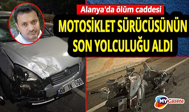 Alanya'da ölümcül kaza: Motosiklet sürücüsü aracıyla çarpıştı, 49 yaşında bir kişi yaşamını yitirdi.