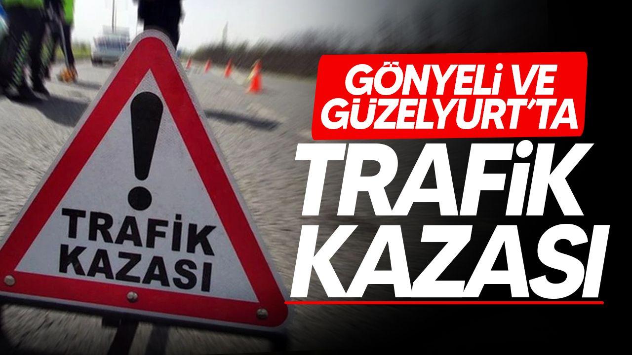 Gönyeli ve Güzelyurt'ta meydana gelen iki ayrı trafik kazası