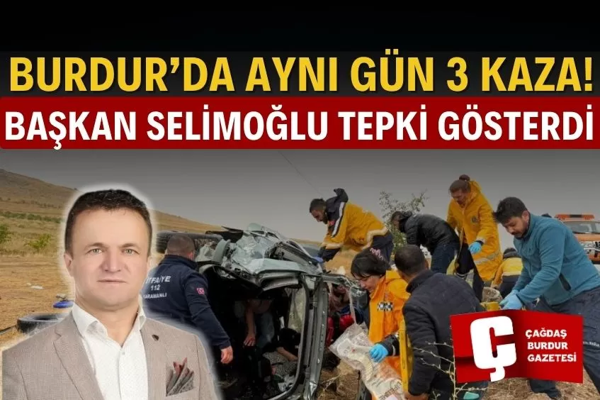 Başkan, üç kaza sonrası Karayolları'na tepki gösterdi.