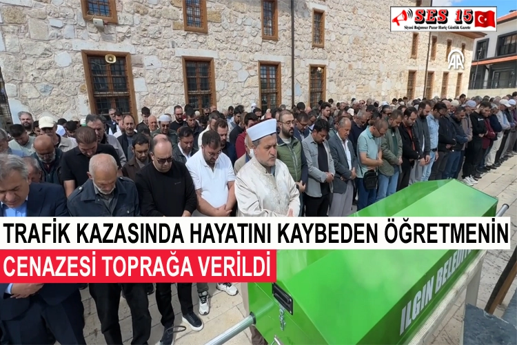 Öğretmenin trafik kazasında vefat eden cenazesi defnedildi.