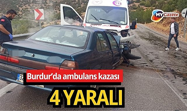 Burdur'da ambulansın karıştığı kaza: 4 kişi yaralandı - BURDUR