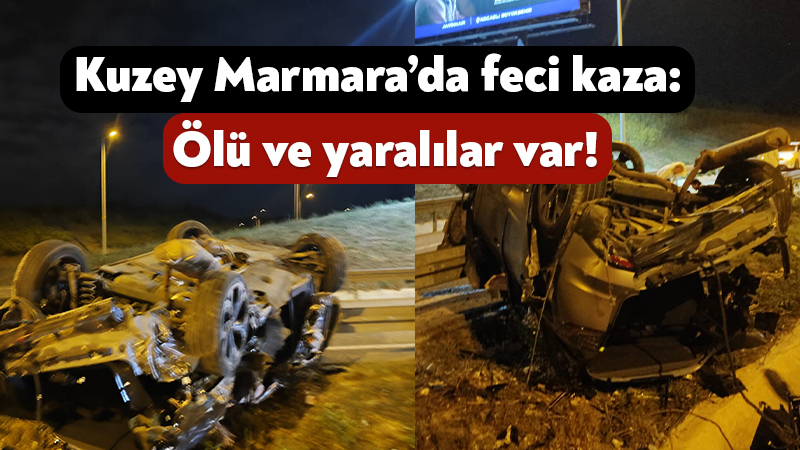 Kuzey Marmara'da trajik bir kaza meydana geldi: Can kayıpları ve yaralılar var!
