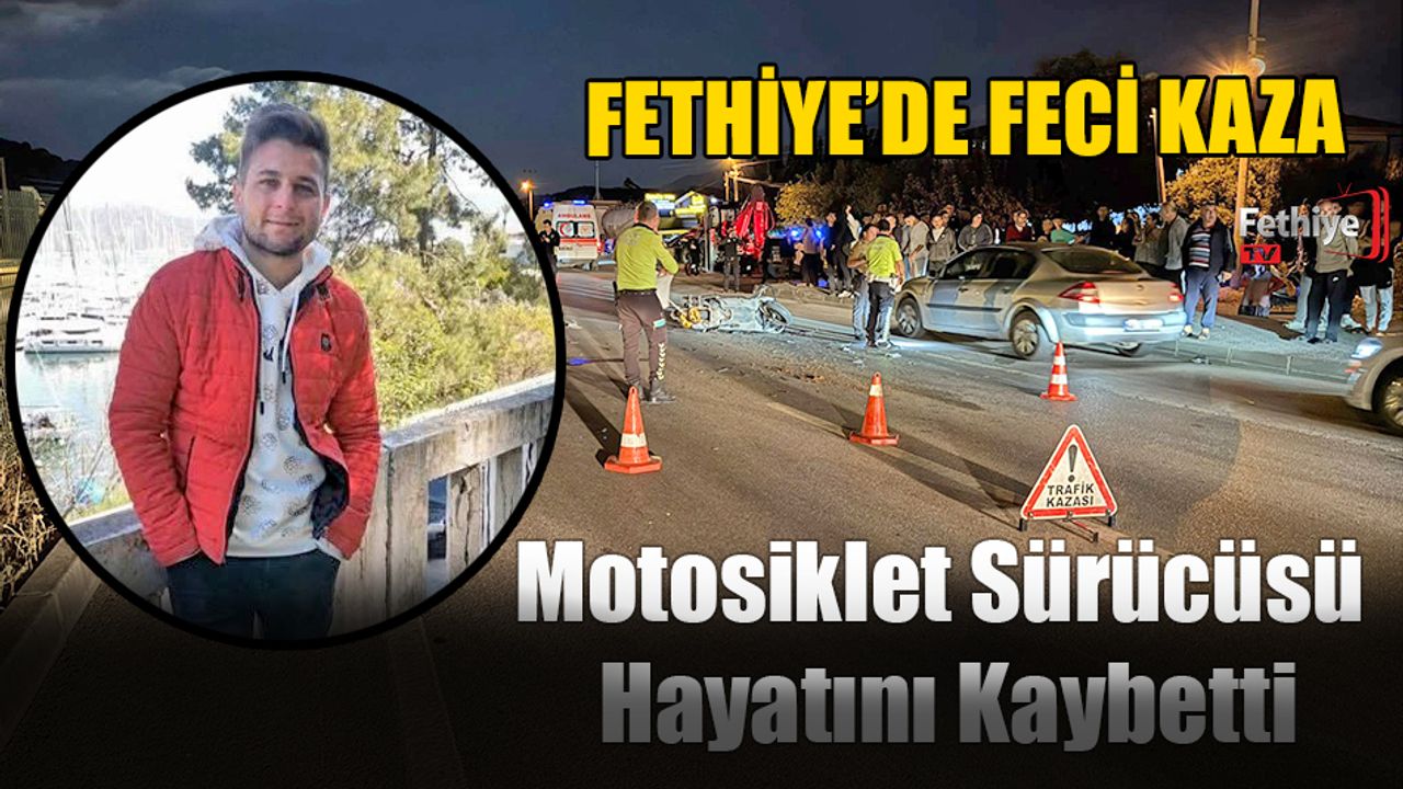 Fethiye’de Korkunç Kaza: Motosiklet Sürücüsü Öldü.