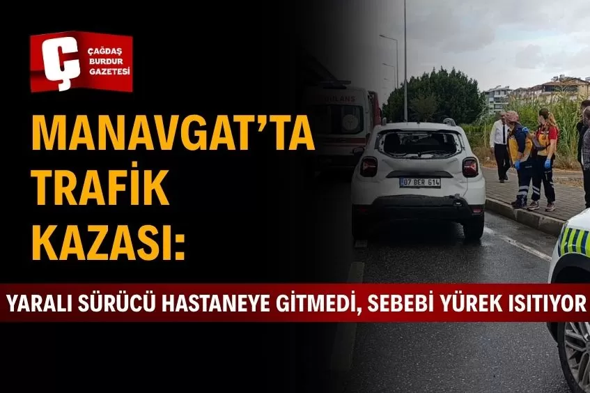 Manavgat’ta duygusal trafik kazası: Hafif yaralanan sürücü hastaneye gitmedi.