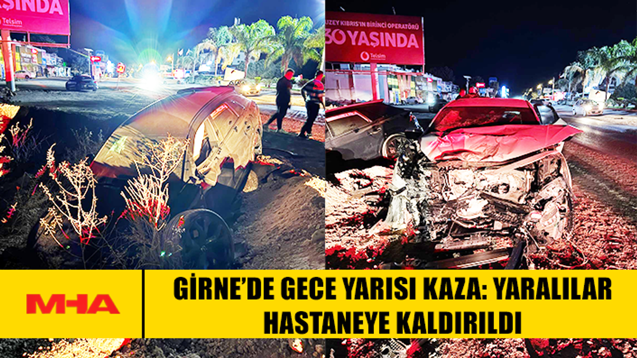 GİRNE'DE GECE SAATLERİNDE MEYDANA GELEN KAZADA YARALILAR HASTANEYE NAKLEDİLDİ