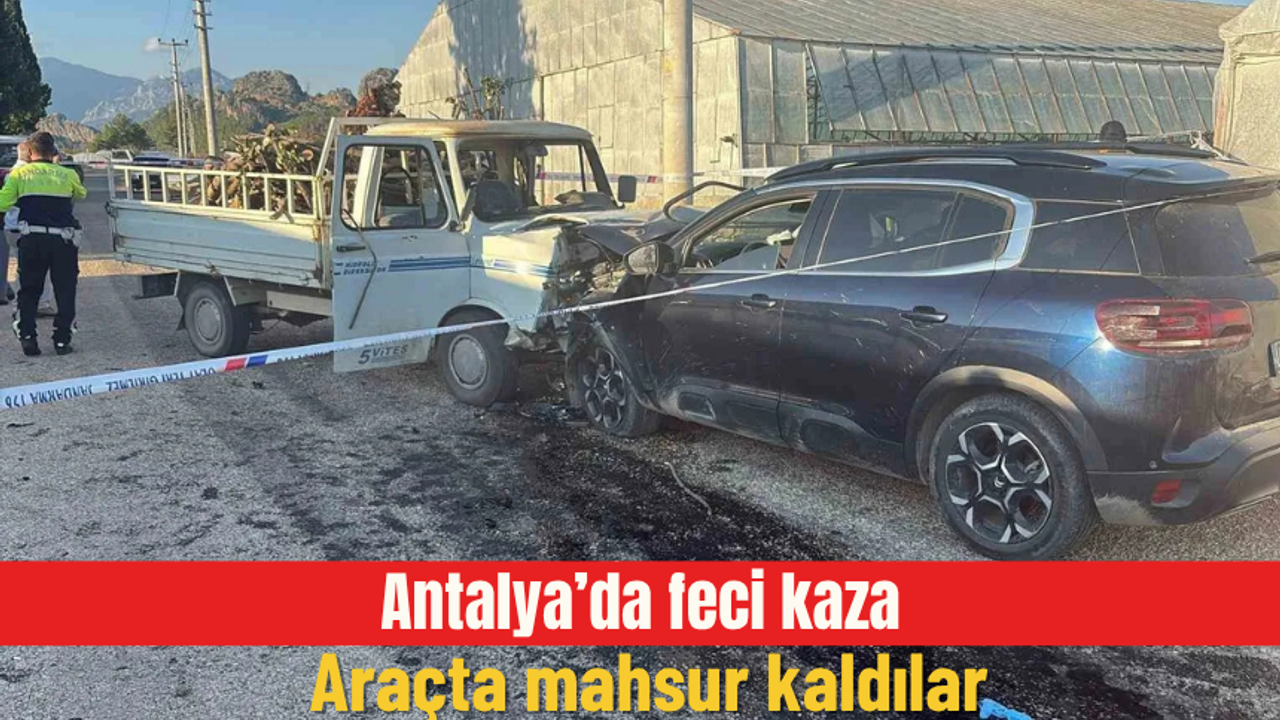 Antalya’da korkunç trafik kazası: İnsanlar araçta sıkıştılar