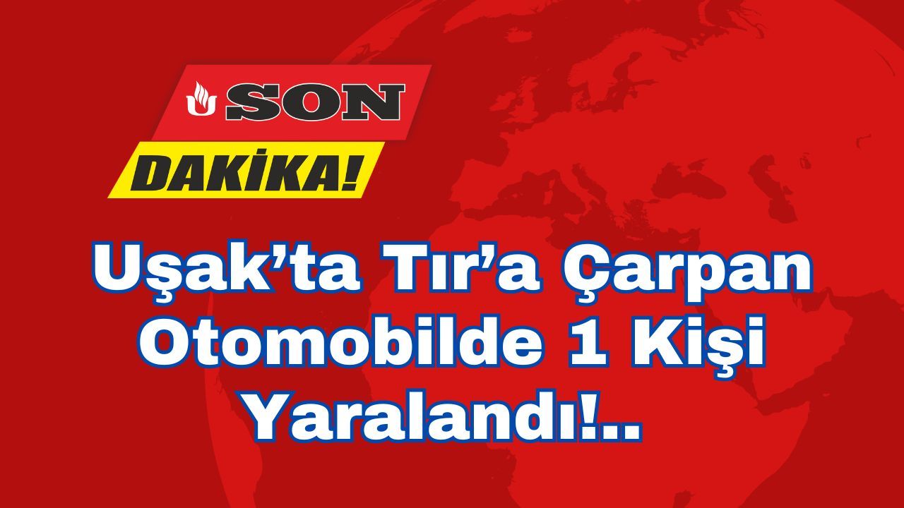Banaz'da Kaza: Otomobil Tır’a Çarptı.