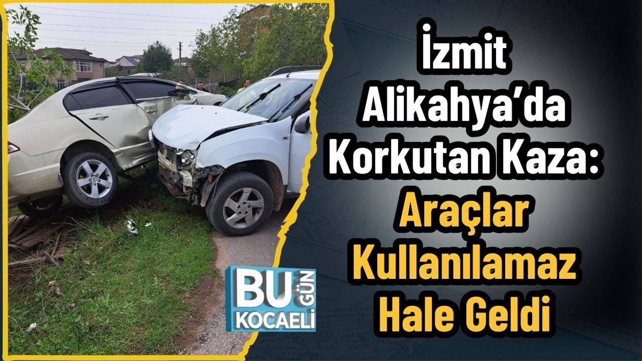 İzmit Alikahya'da Ciddi Kaza: Araçlar Çalışamaz Durumda