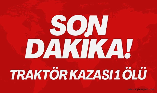 Ürgüp'te Traktör Kaza Sonucu Bir Kişi Hayatını Kaybetti - SON HABER