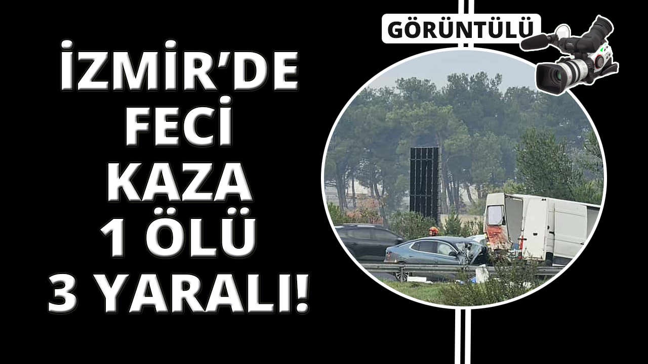İzmir'de ardışık trafik kazası: 1 kişi hayatını kaybetti, 3 kişi yaralandı.