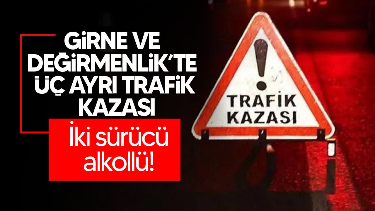 Girne ve Değirmenlik' te trafik kazası meydana geldi!