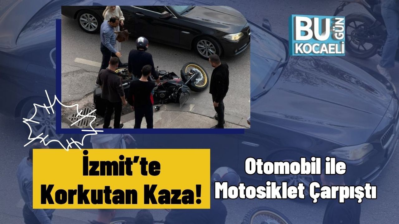 Korkutucu Kaza İzmit'te meydana geldi! Araç ve motosiklet çarpıştı.