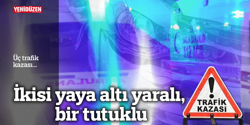 Üç kaza meydana geldi.