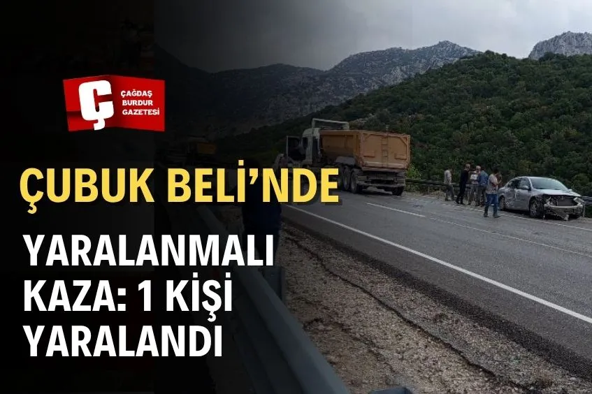 Burdur Çubuk Beli'nde meydana gelen kaza sonucu 1 kişi yaralandı ve sıkıştı.
