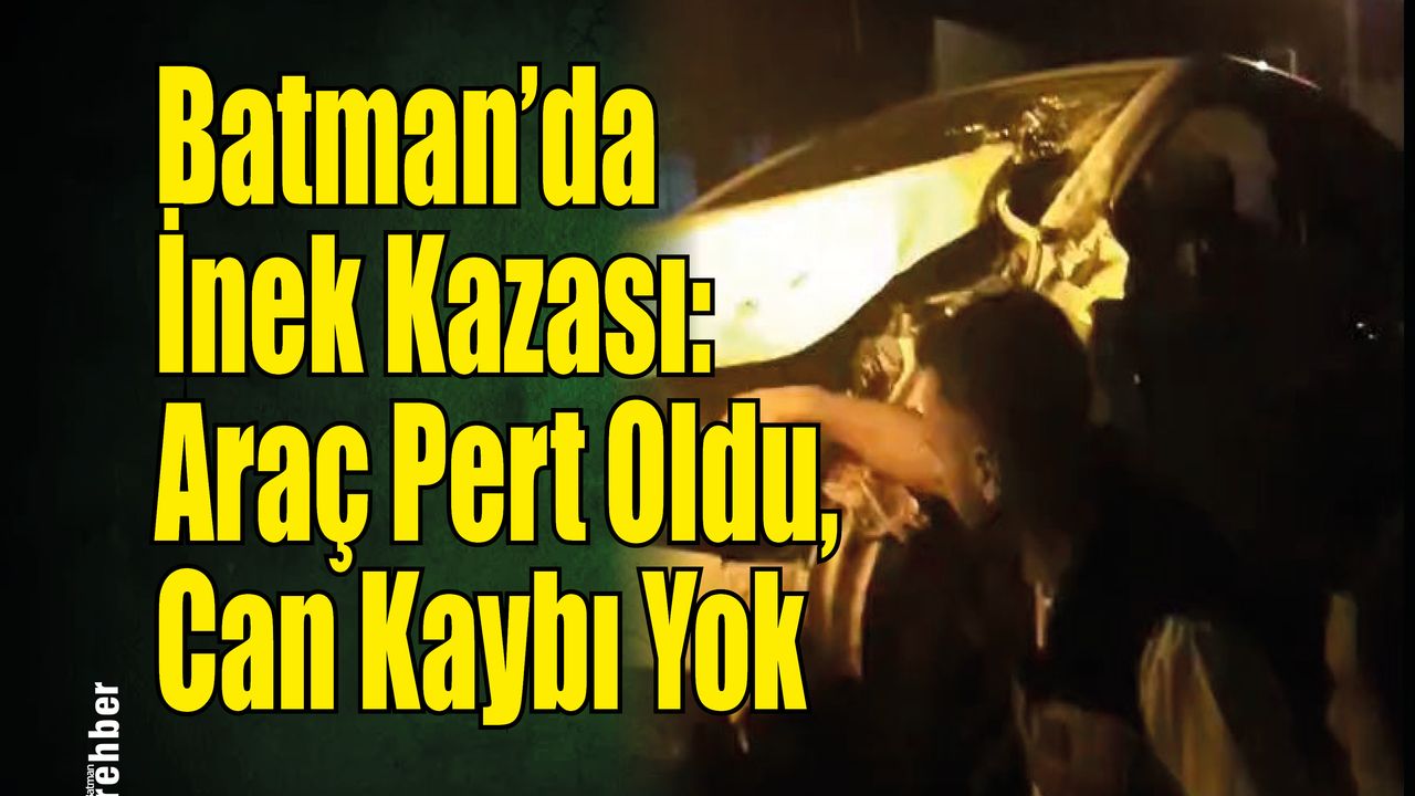 Batman'da trafik kazası: Araç hasar gördü, şans eseri can kaybı yaşanmadı.