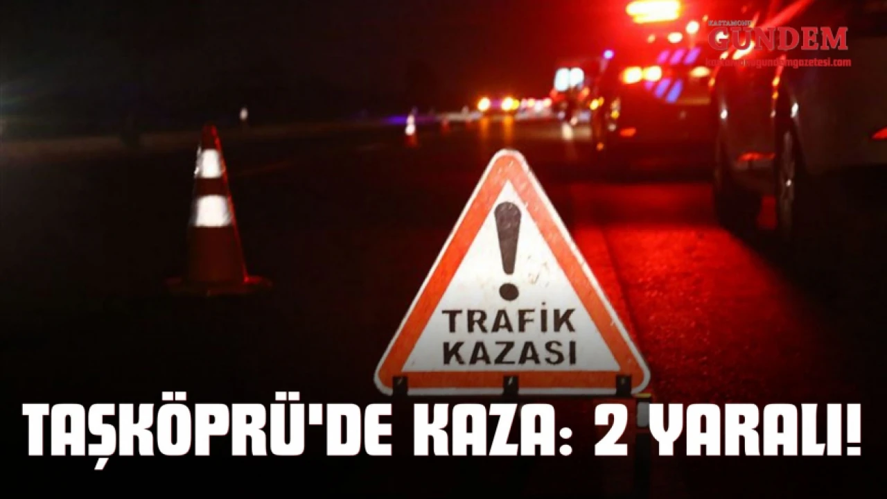 Taşköprü'de Kaza: 2 Kişi Yaralandı!