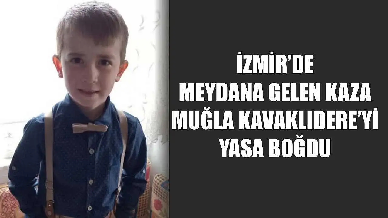 İzmir'deki Kaza Muğla Kavaklıdere'yi Üzdü.