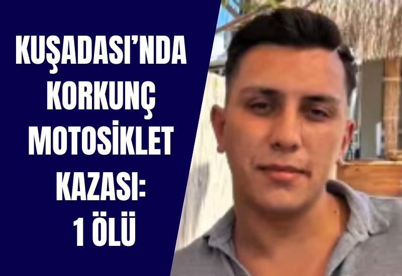 Kuşadası'nda trajik motosiklet kazasında 1 kişi hayatını kaybetti