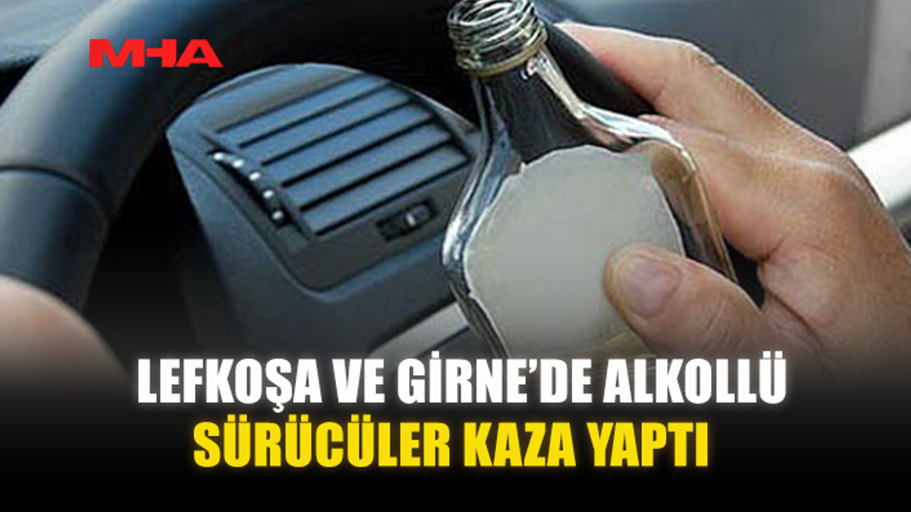 Lefkoşa ve Girne'de sarhoş sürücüler kaza yaptı.