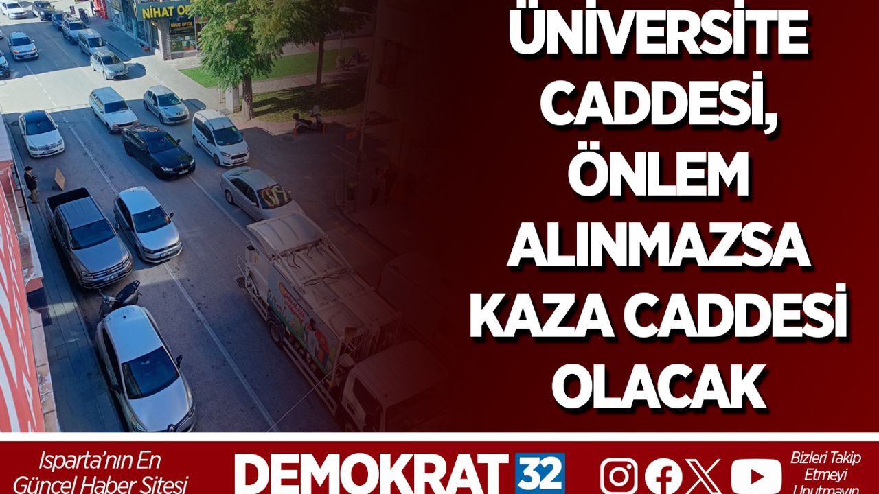 Trafik önlemi alınmazsa Üniversite Caddesi kazalarla dolacak.