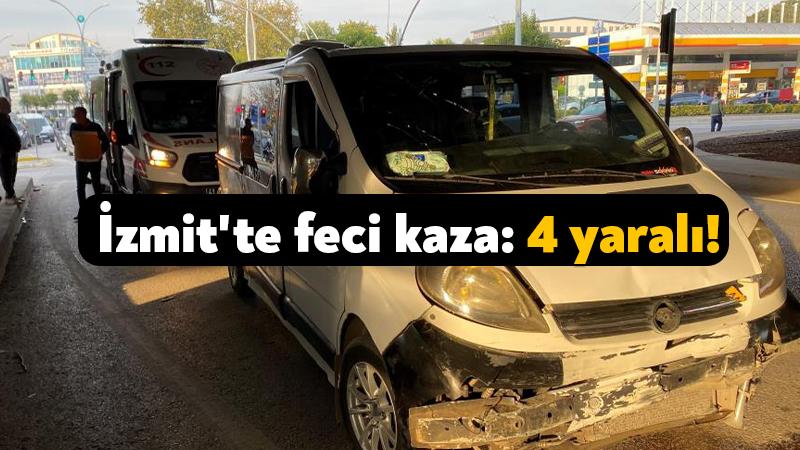İzmit'te korkunç kaza: 4 kişi yaralandı!