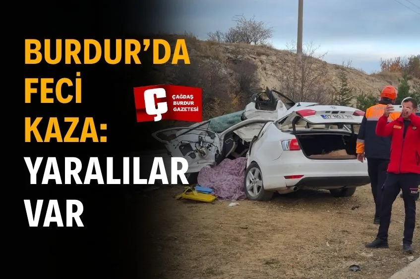BURDUR'DA KORKUNÇ KAZA!