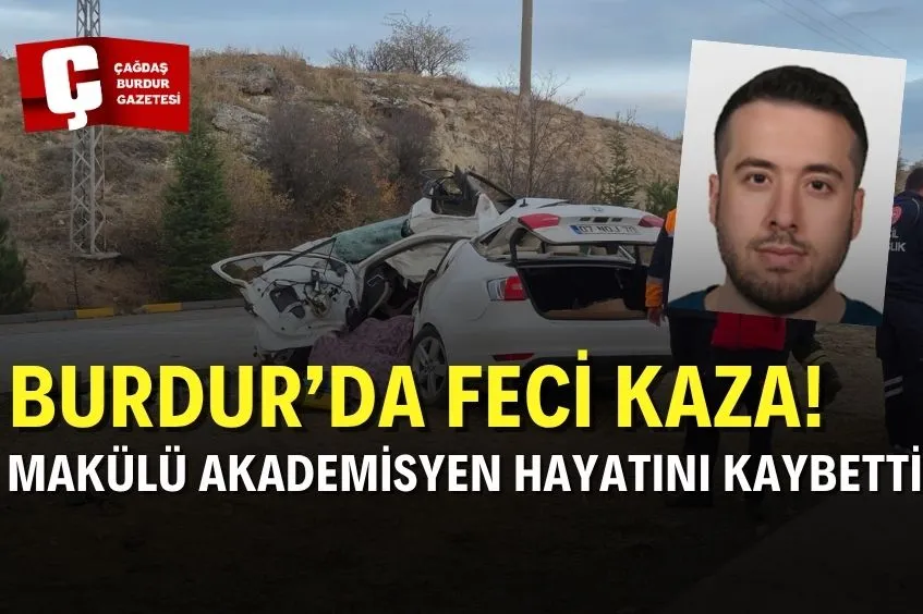 Burdur'da meydana gelen kaza sonucu akademisyen hayatını kaybetti.